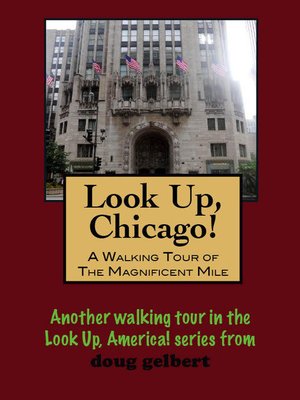 cover image of Look Up, Chicago! a Walking Tour of the Magnificent Mile
